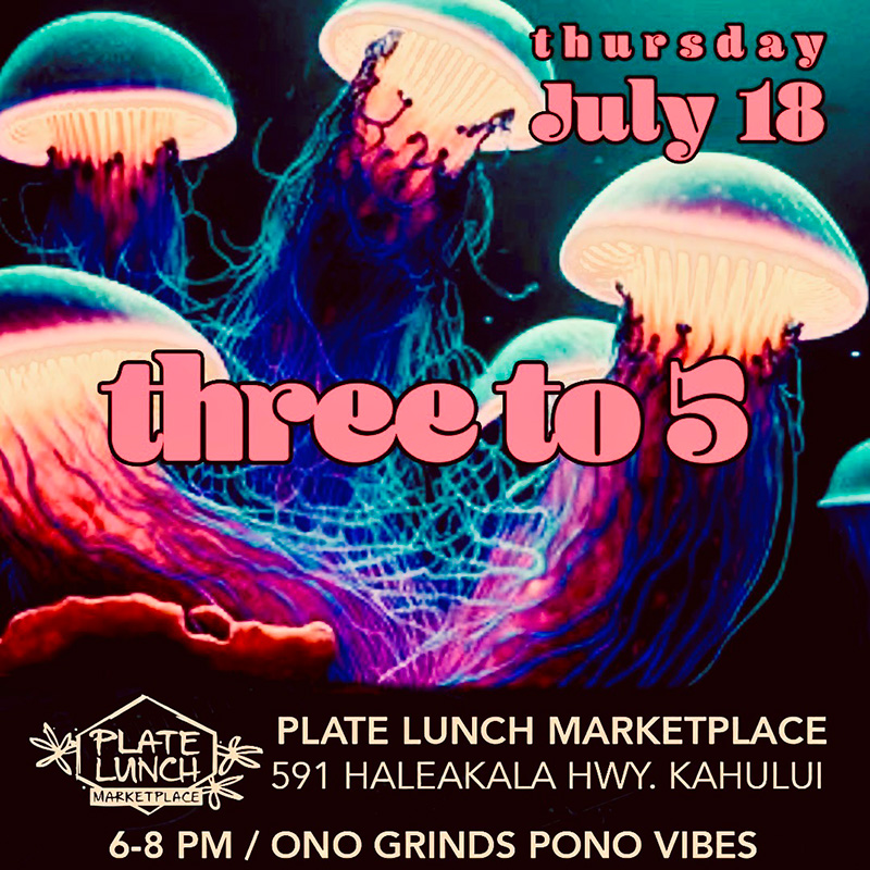 Three to 5 - July 2024 - Plate Lunch Market Place