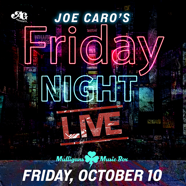Joe Caro’s Friday Night Live -<br />
Mulligans On The Blue