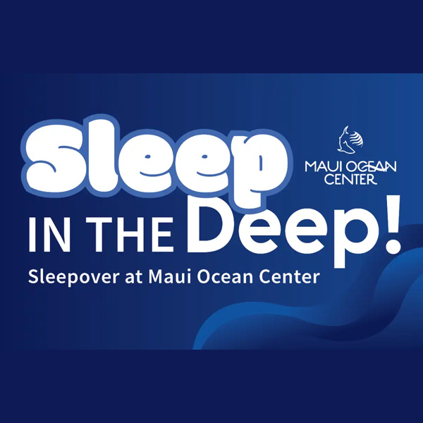Sleep in the Deep at Maui Ocean Center