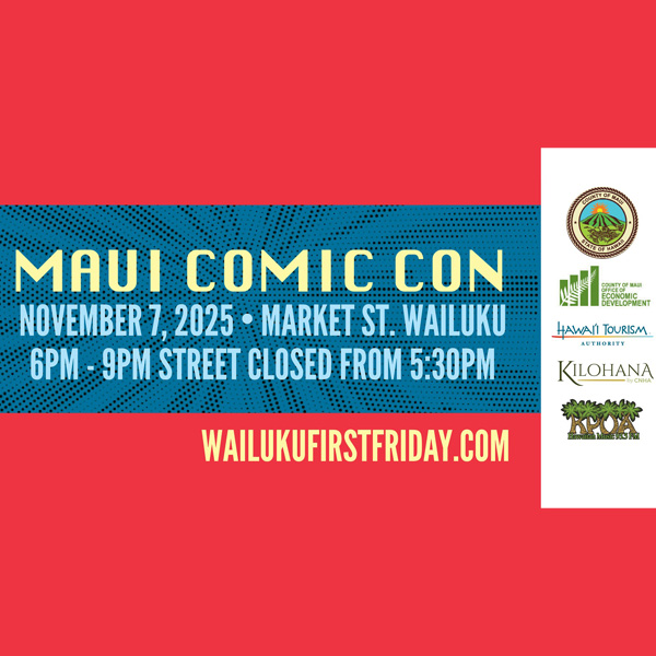 Maui Comic Con - Wailuku First Friday - Nov 2025