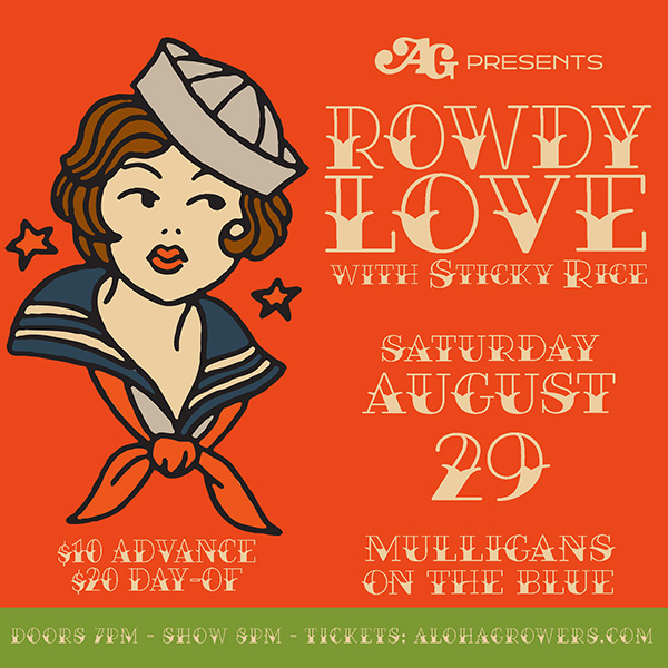 Rowdy Love Opening the show is Mauiʻs Sticky Rice, bringing the reggae grooves.